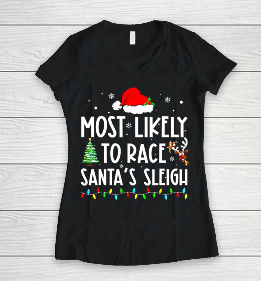 Most Likely To Race Santa’s Sleigh Family Matching Christmas Women V-Neck T-Shirt
