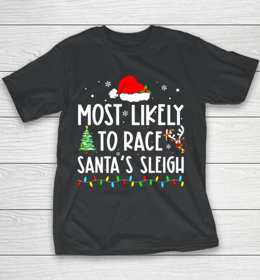 Most Likely To Race Santa’s Sleigh Family Matching Christmas Youth T-Shirt