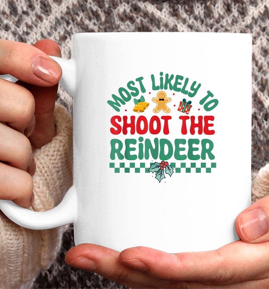 Most Likely To Shoot The Reindeer Christmas Pajamas Coffee Mug