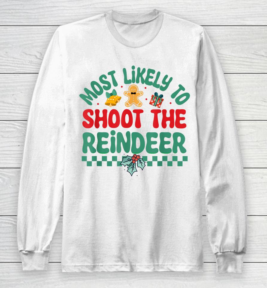 Most Likely To Shoot The Reindeer Christmas Pajamas Long Sleeve T-Shirt