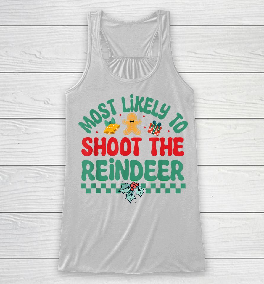 Most Likely To Shoot The Reindeer Christmas Pajamas Racerback Tank