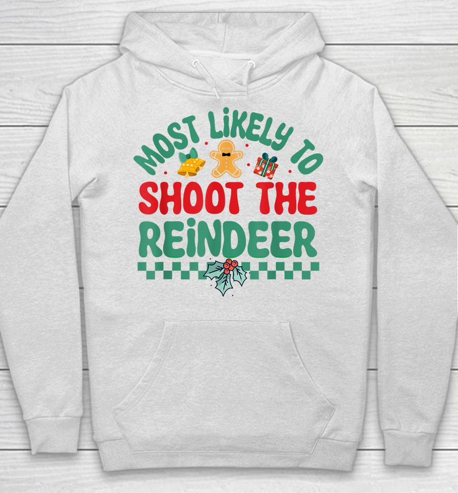 Most Likely To Shoot The Reindeer Christmas Pajamas Hoodie