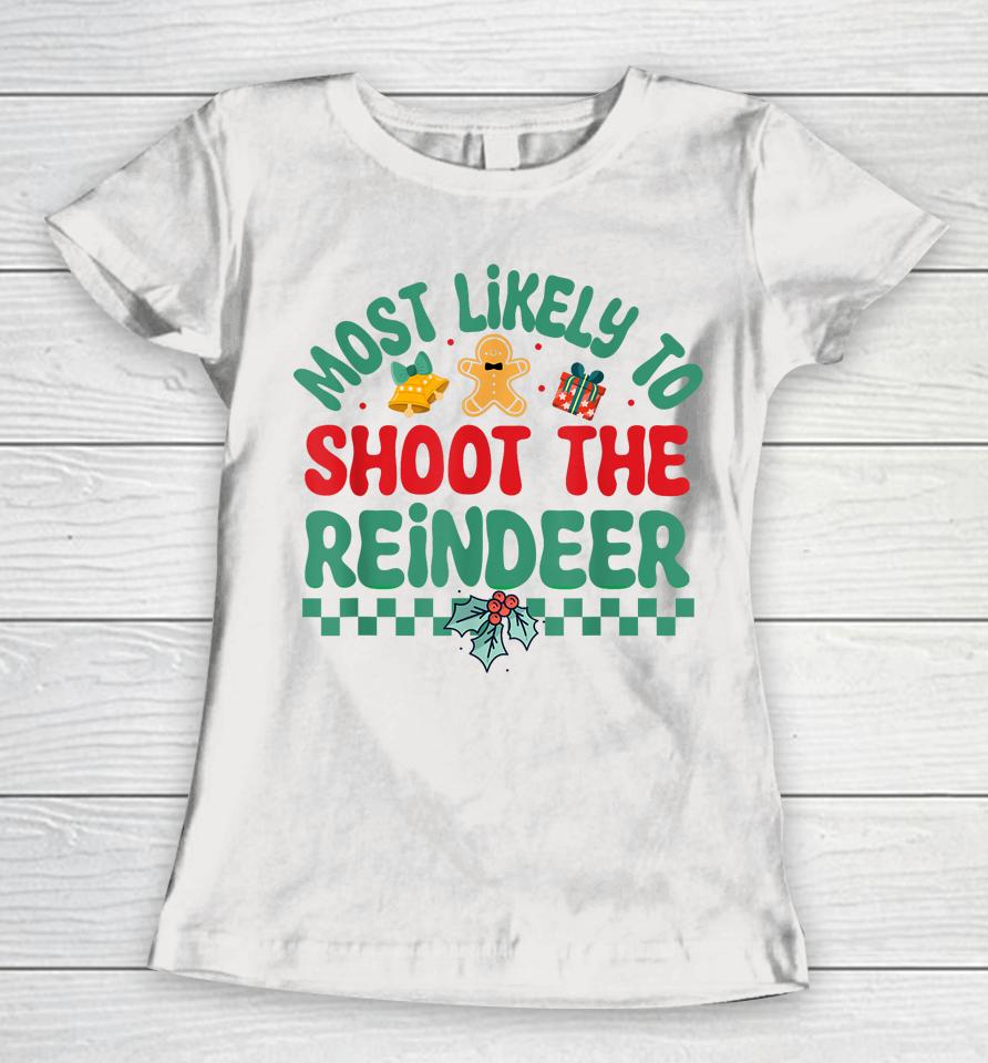 Most Likely To Shoot The Reindeer Christmas Pajamas Women T-Shirt