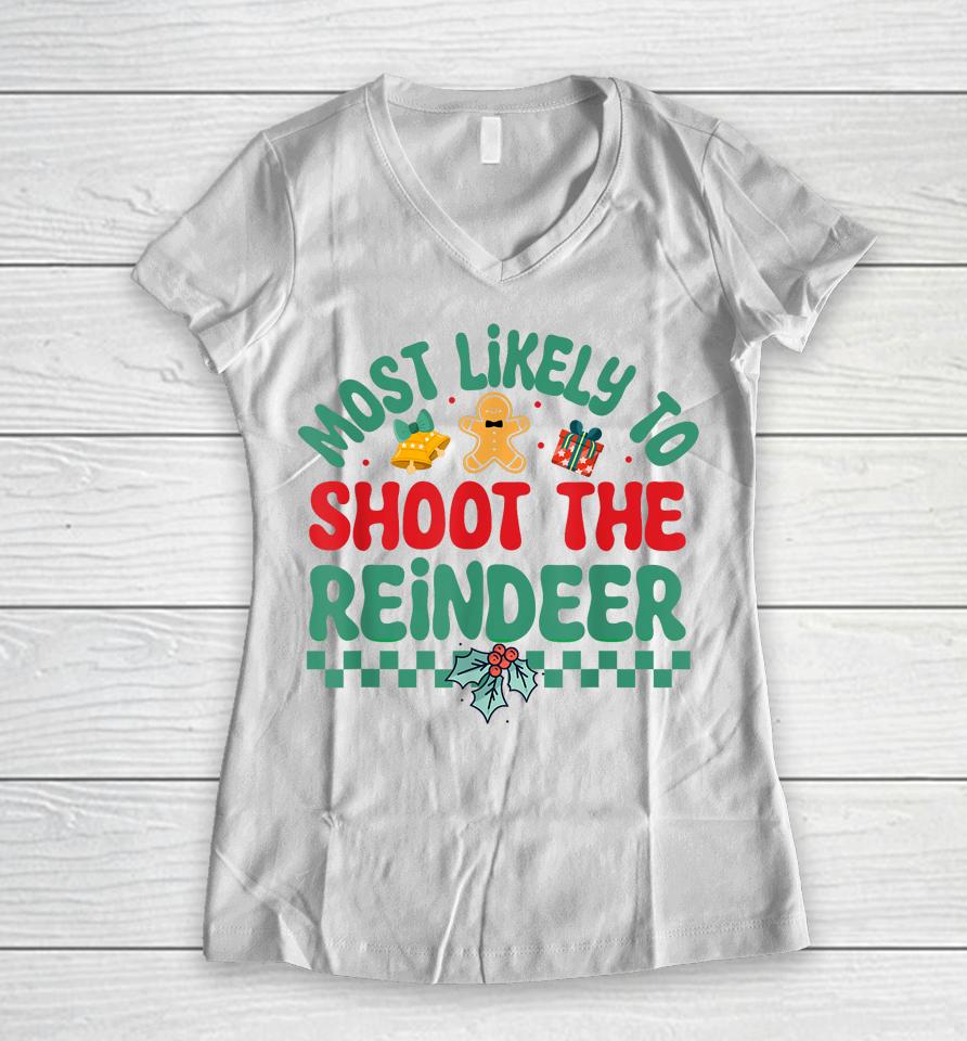 Most Likely To Shoot The Reindeer Christmas Pajamas Women V-Neck T-Shirt
