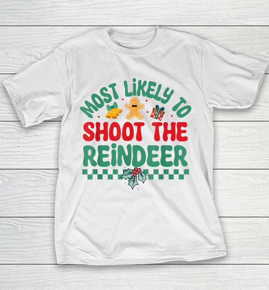 Most Likely To Shoot The Reindeer Christmas Pajamas Youth T-Shirt