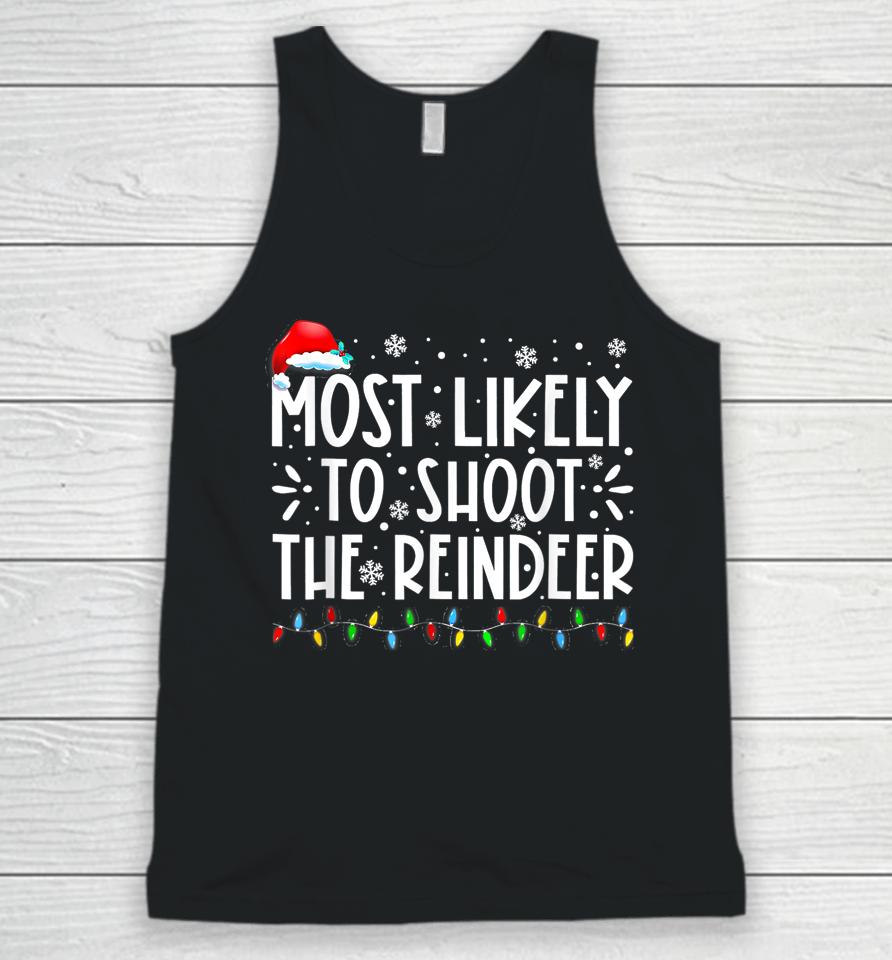 Most Likely To Shoot The Reindeer Family Christmas Holiday Unisex Tank Top