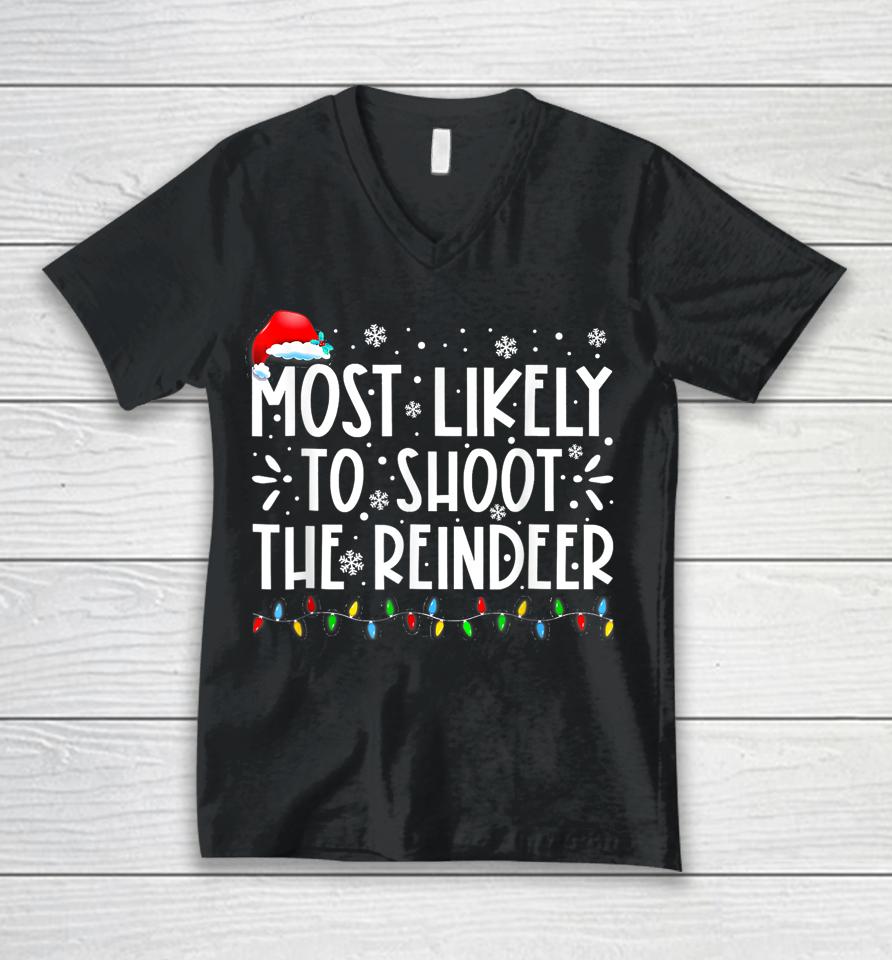 Most Likely To Shoot The Reindeer Family Christmas Holiday Unisex V-Neck T-Shirt
