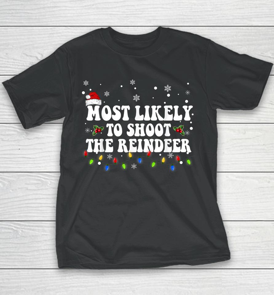 Most Likely To Shoot The Reindeer Hunting Christmas Hunter Youth T-Shirt