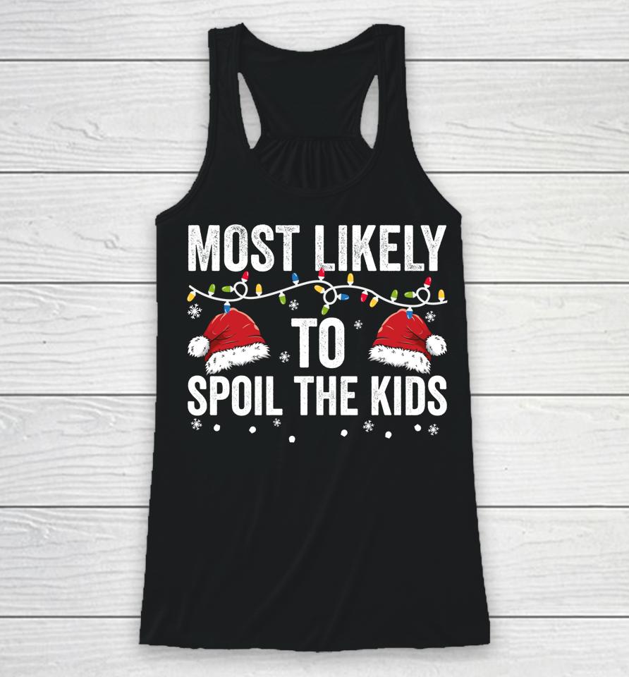 Most Likely To Spoil Kids Matching Family Christmas Racerback Tank