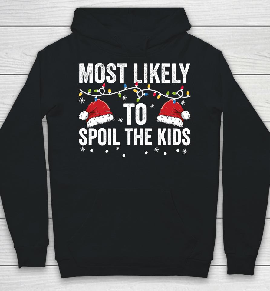 Most Likely To Spoil Kids Matching Family Christmas Hoodie