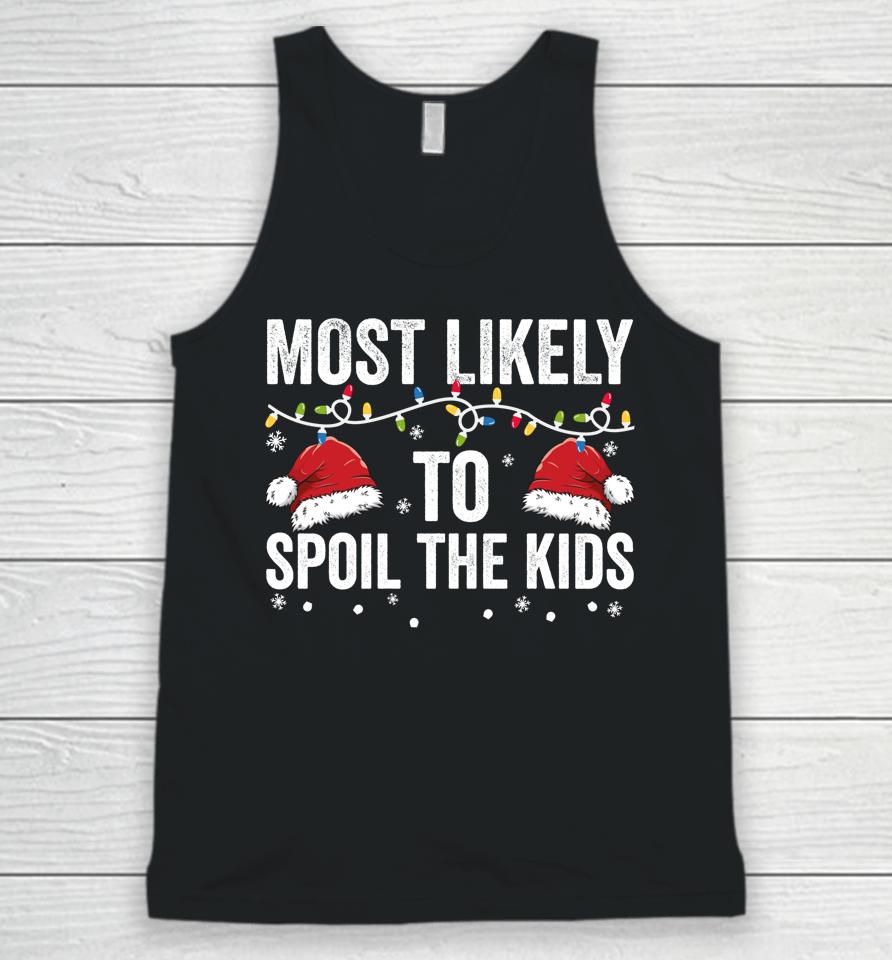 Most Likely To Spoil Kids Matching Family Christmas Unisex Tank Top