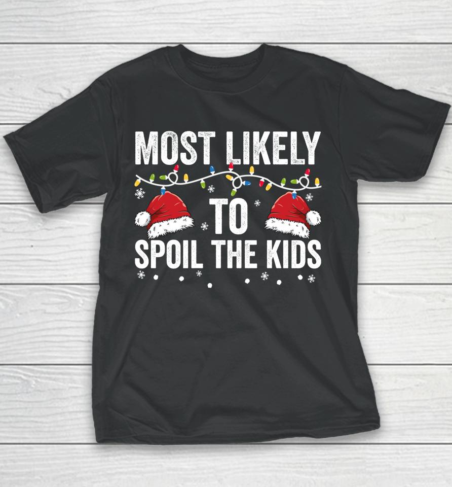 Most Likely To Spoil Kids Matching Family Christmas Youth T-Shirt