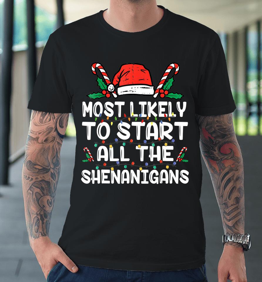 Most Likely To Start The Shenanigans Elf Christmas Family Premium T-Shirt