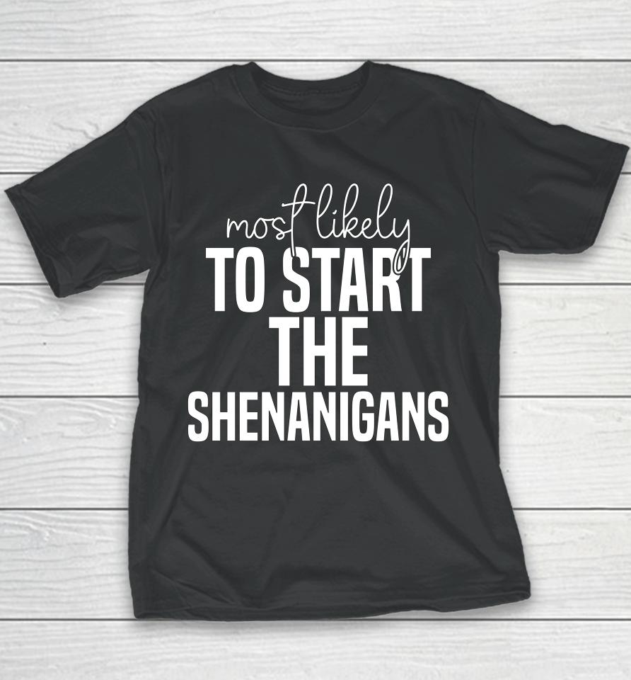 Most Likely To Start The Shenanigans St Patrick's Day Youth T-Shirt