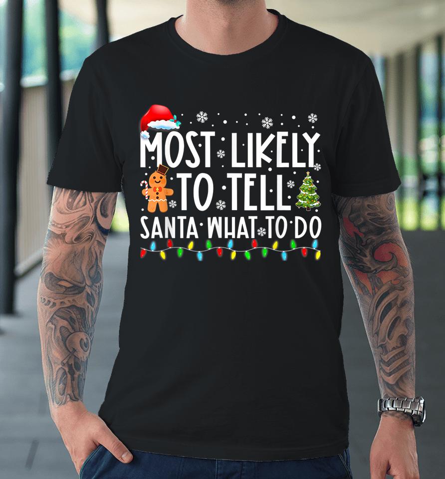 Most Likely To Tell Santa What To Do Family Christmas Pajama Premium T-Shirt