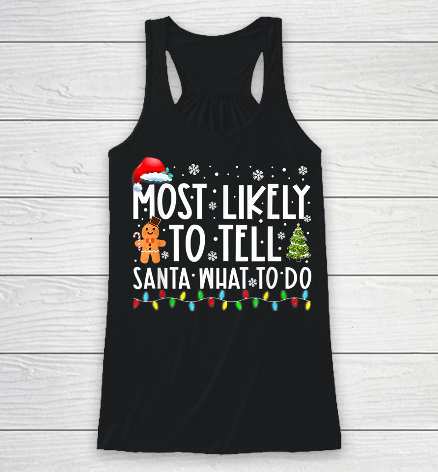 Most Likely To Tell Santa What To Do Family Christmas Pajama Racerback Tank