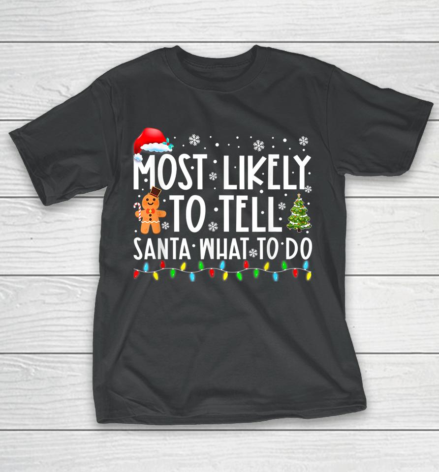 Most Likely To Tell Santa What To Do Family Christmas Pajama T-Shirt