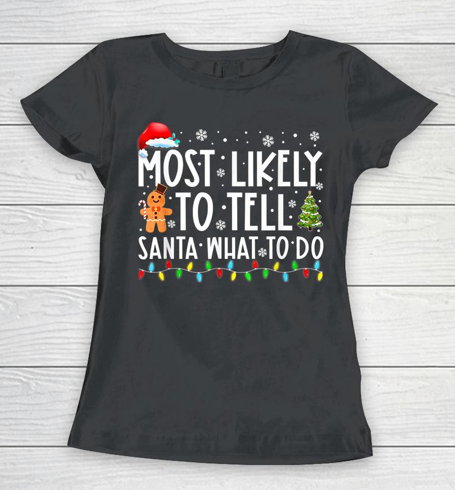 Most Likely To Tell Santa What To Do Family Christmas Pajama Women T-Shirt