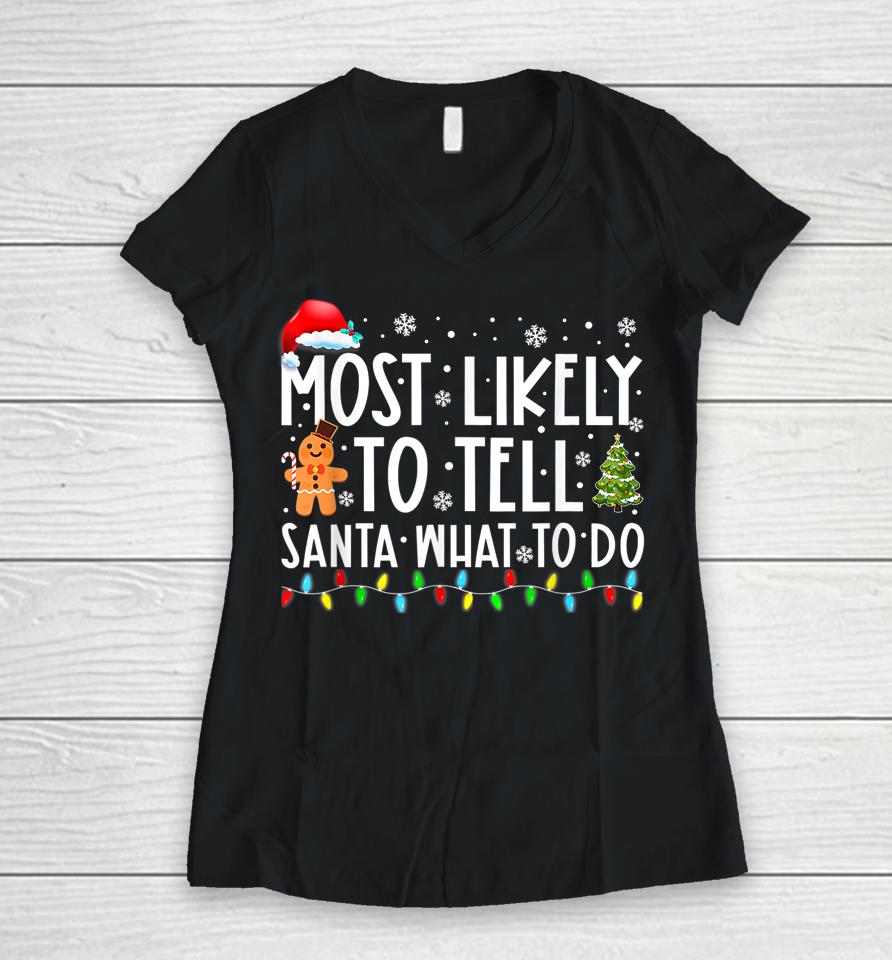 Most Likely To Tell Santa What To Do Family Christmas Pajama Women V-Neck T-Shirt