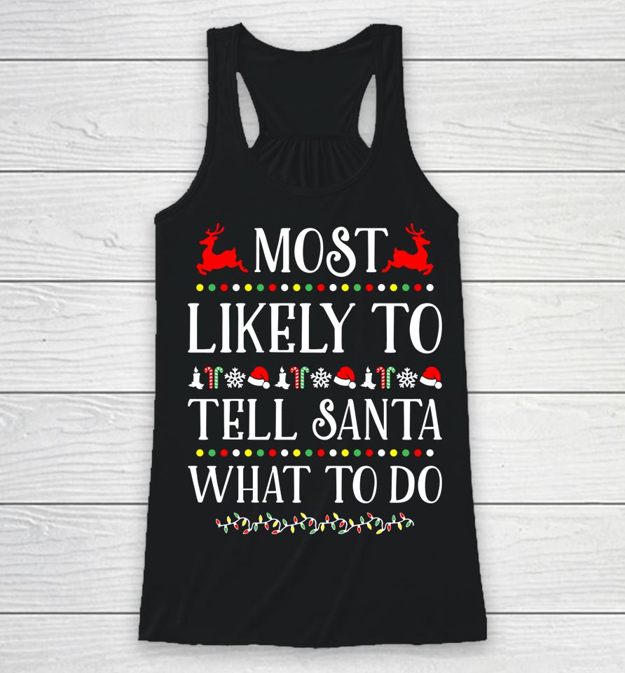 Most Likely To Tell Santa What To Do Funny Christmas Racerback Tank