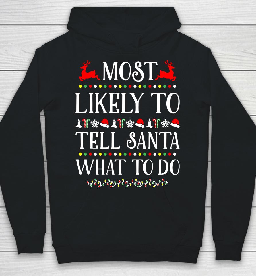 Most Likely To Tell Santa What To Do Funny Christmas Hoodie
