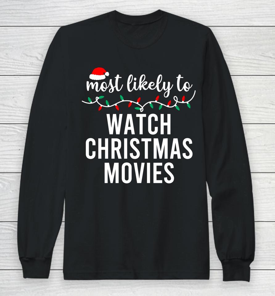 Most Likely To Watch All The Christmas Movies Long Sleeve T-Shirt