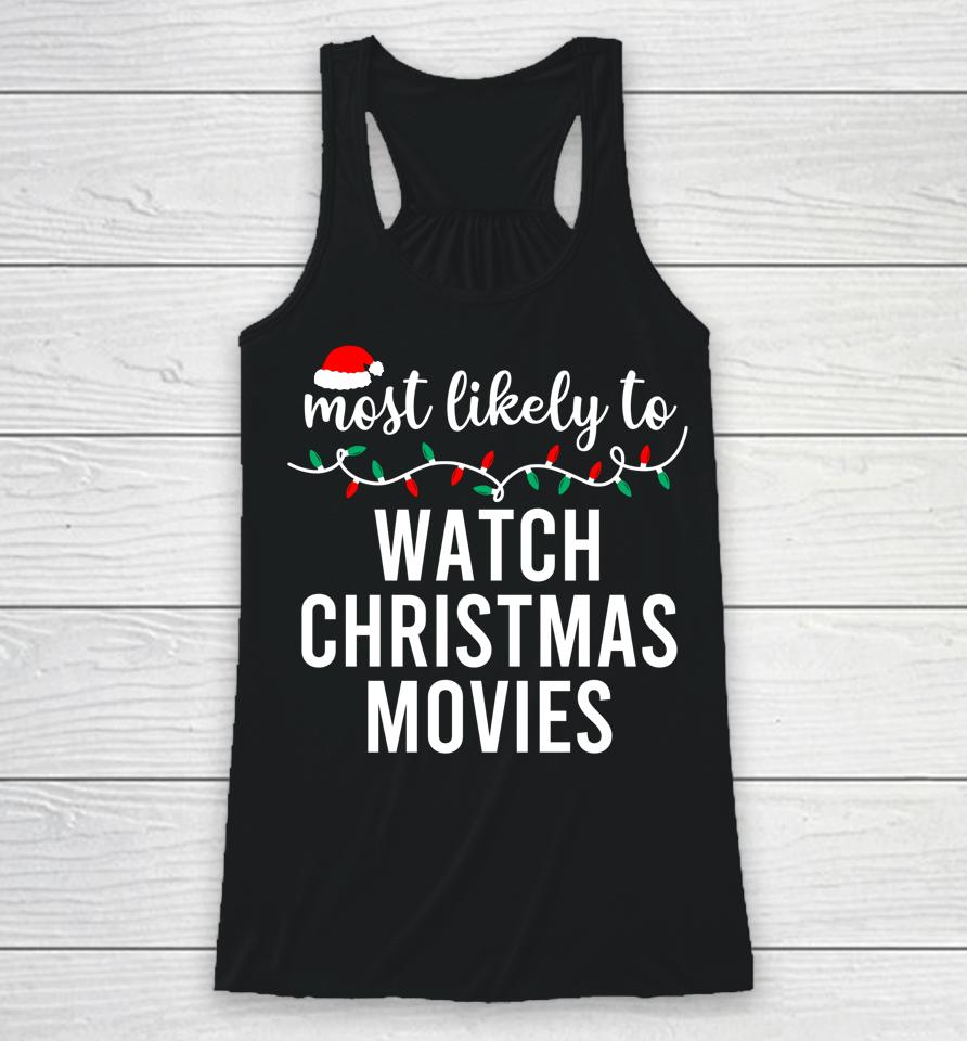 Most Likely To Watch All The Christmas Movies Racerback Tank