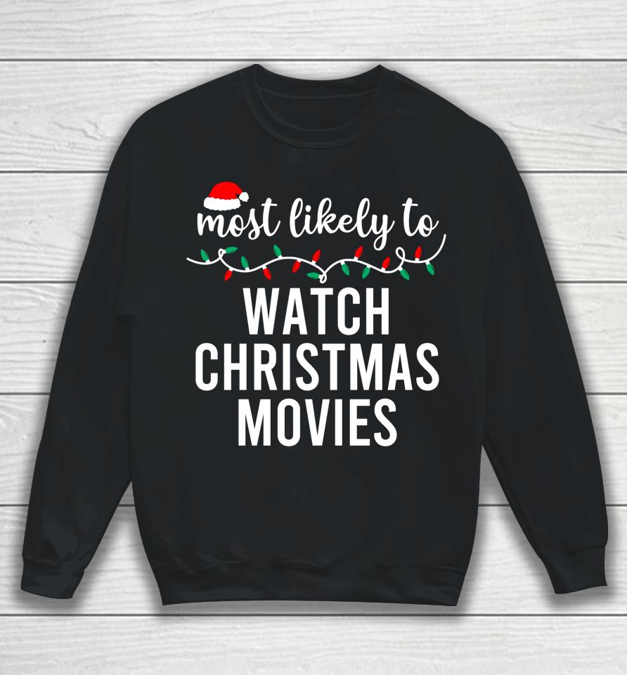 Most Likely To Watch All The Christmas Movies Sweatshirt
