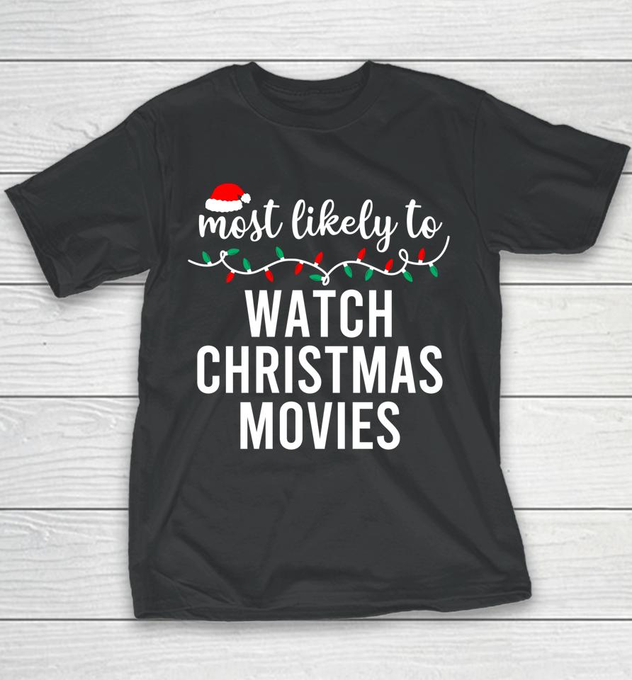 Most Likely To Watch All The Christmas Movies Youth T-Shirt