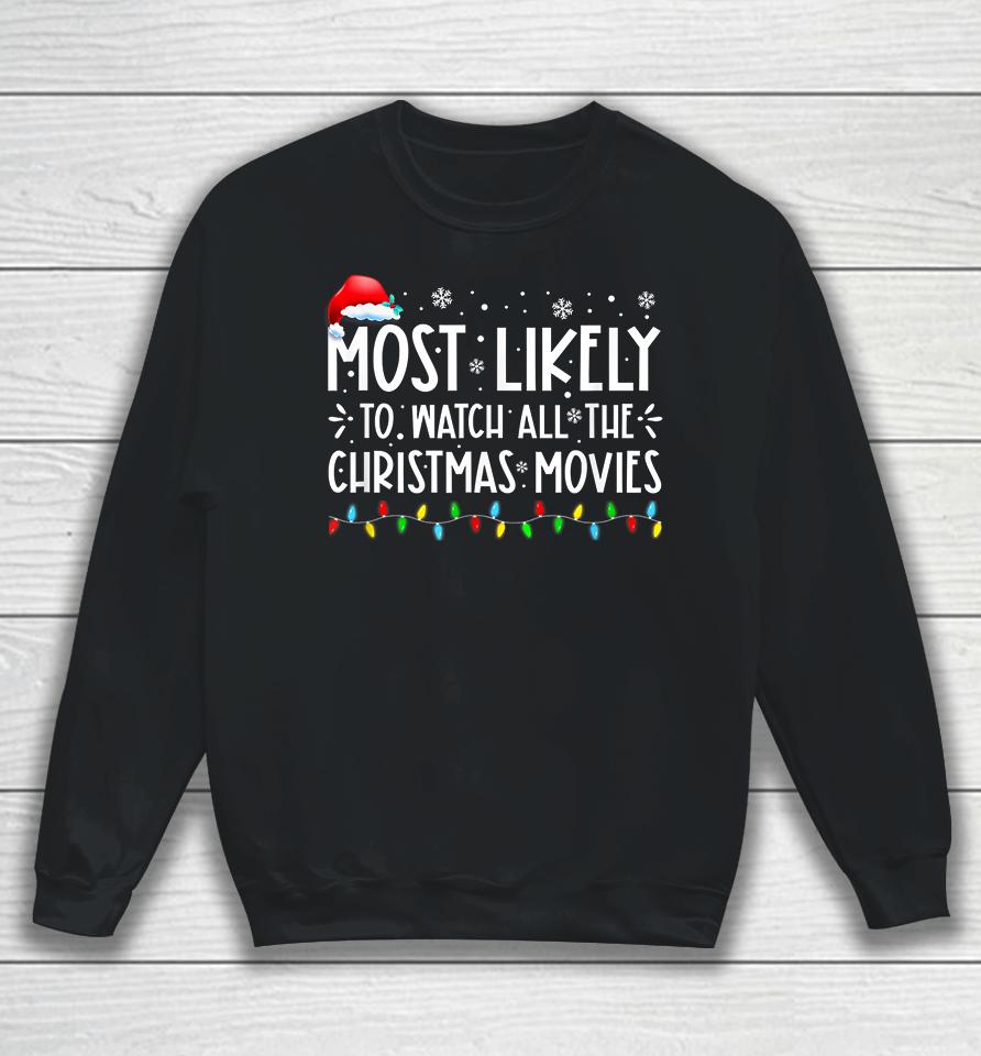 Most Likely To Watch All The Christmas Movies Winter Holiday Sweatshirt