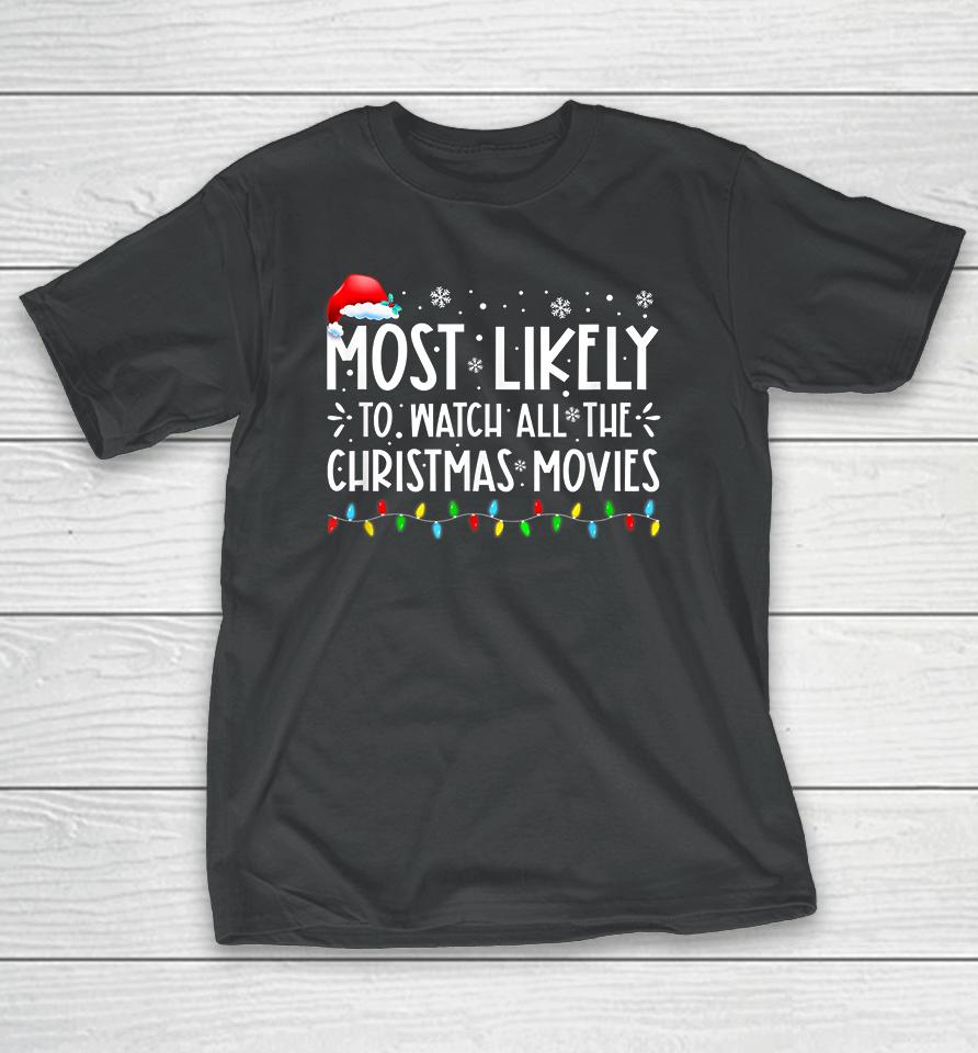 Most Likely To Watch All The Christmas Movies Winter Holiday T-Shirt