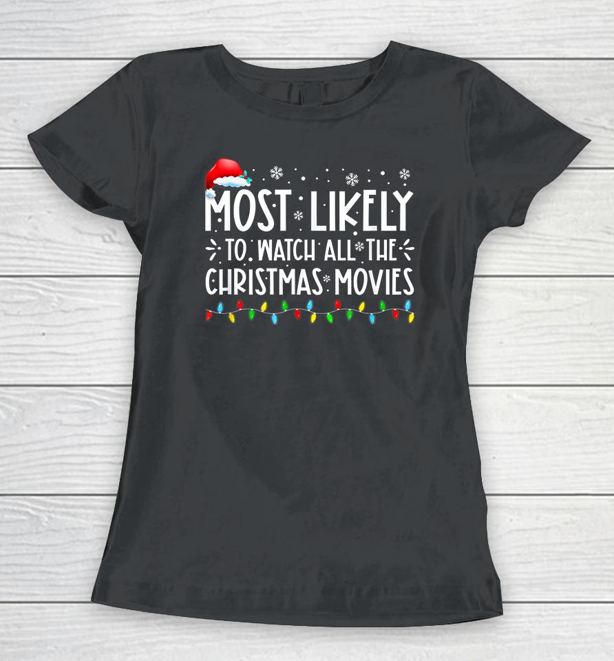 Most Likely To Watch All The Christmas Movies Winter Holiday Women T-Shirt
