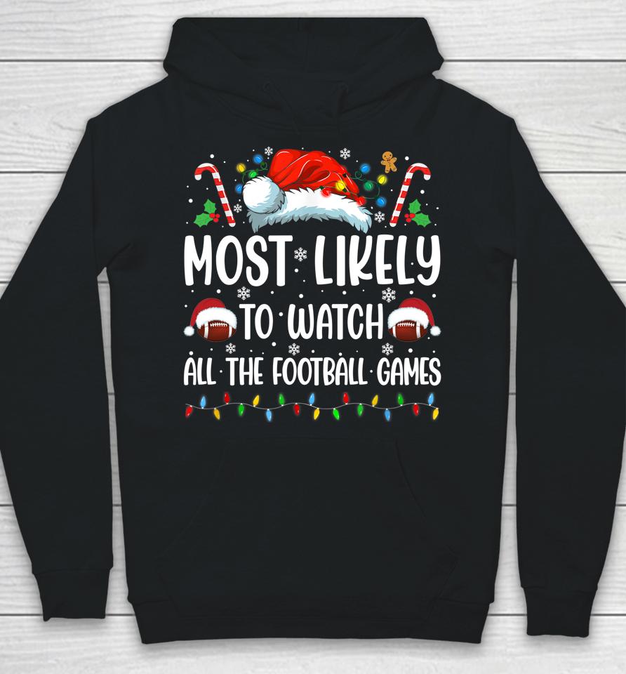 Most Likely To Watch All The Football Games Christmas Family Hoodie
