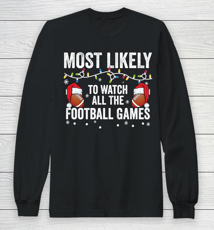 Most Likely To Watch All The Football Games Matching Family Long Sleeve T-Shirt