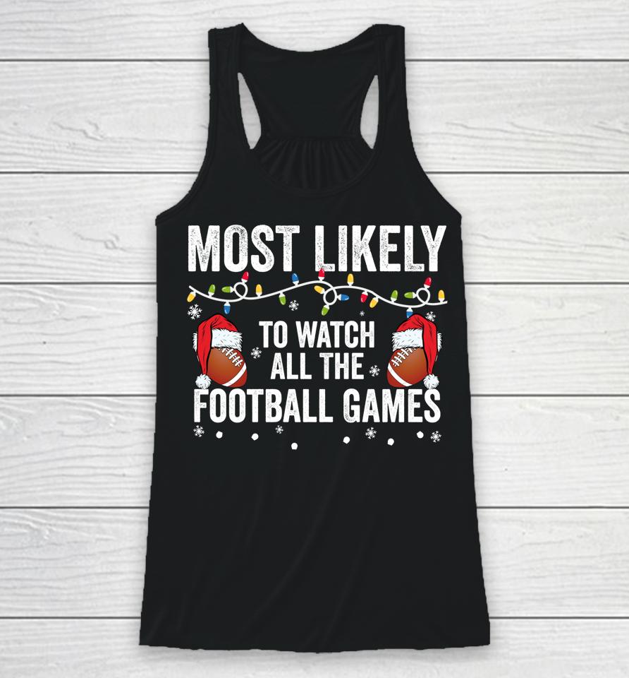 Most Likely To Watch All The Football Games Matching Family Racerback Tank