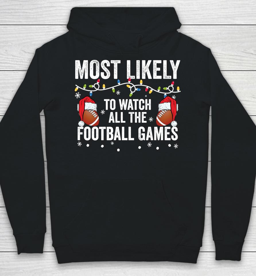Most Likely To Watch All The Football Games Matching Family Hoodie