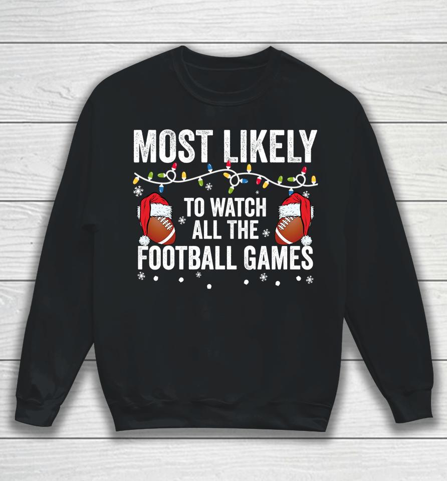 Most Likely To Watch All The Football Games Matching Family Sweatshirt