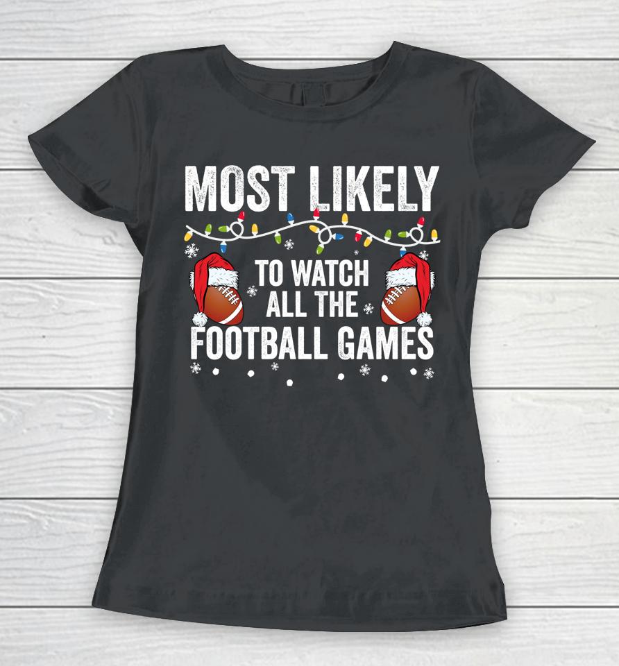 Most Likely To Watch All The Football Games Matching Family Women T-Shirt