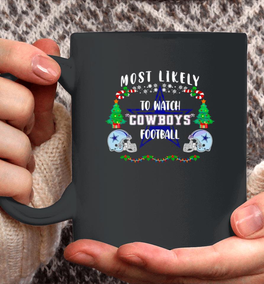 Most Likely To Watch Cowboys Football Merry Christmas Coffee Mug