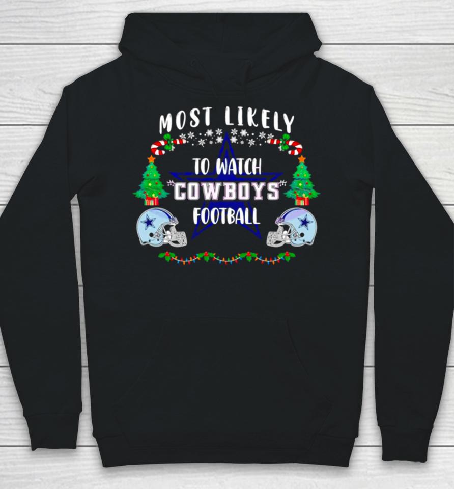Most Likely To Watch Cowboys Football Merry Christmas Hoodie