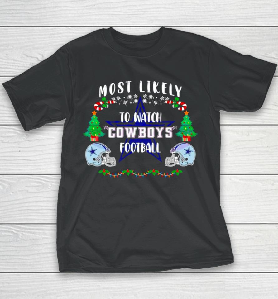 Most Likely To Watch Cowboys Football Merry Christmas Youth T-Shirt