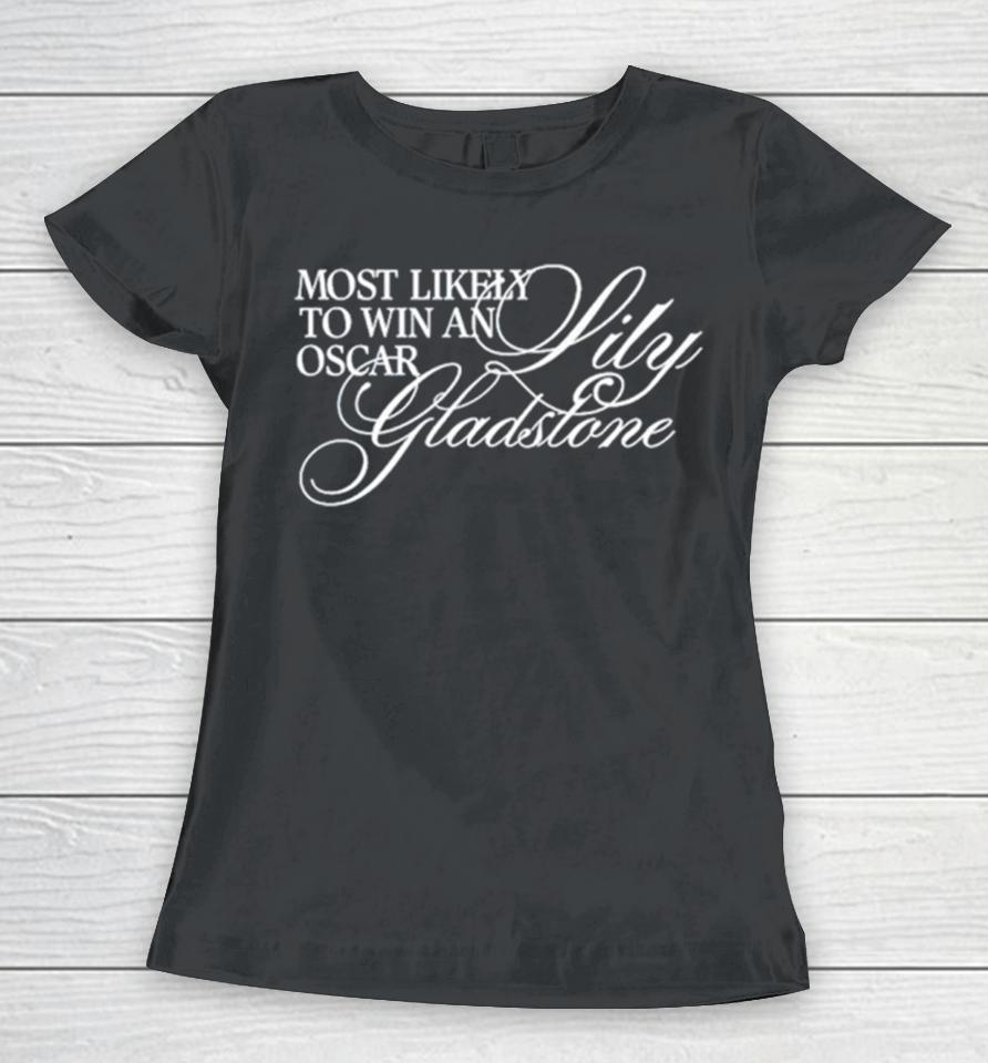 Most Likely To Win An Oscar Lily Gladstone Women T-Shirt
