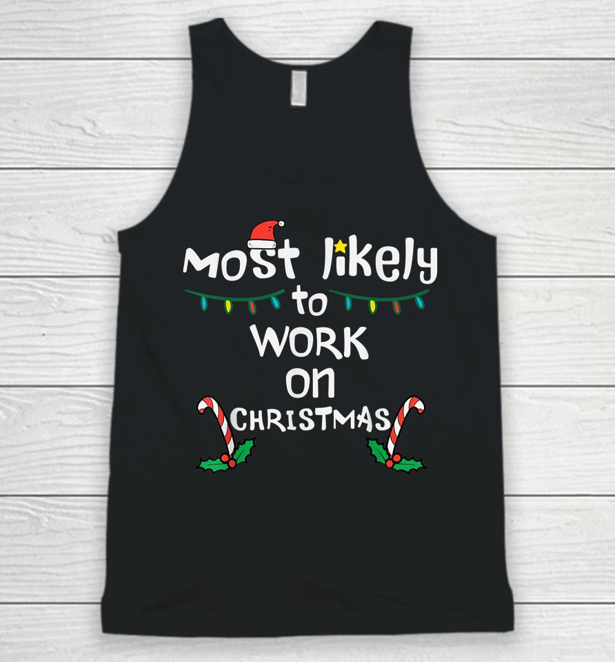 Most Likely To Work Christmas Xmas Family Matching Unisex Tank Top