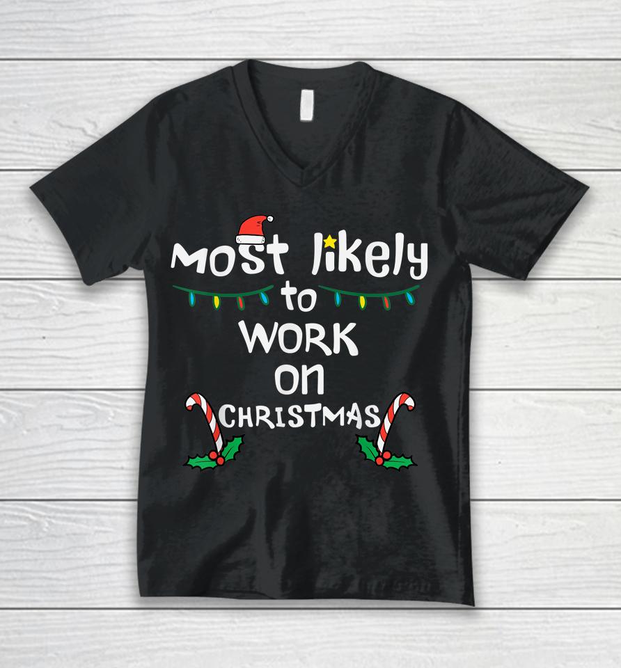 Most Likely To Work Christmas Xmas Family Matching Unisex V-Neck T-Shirt