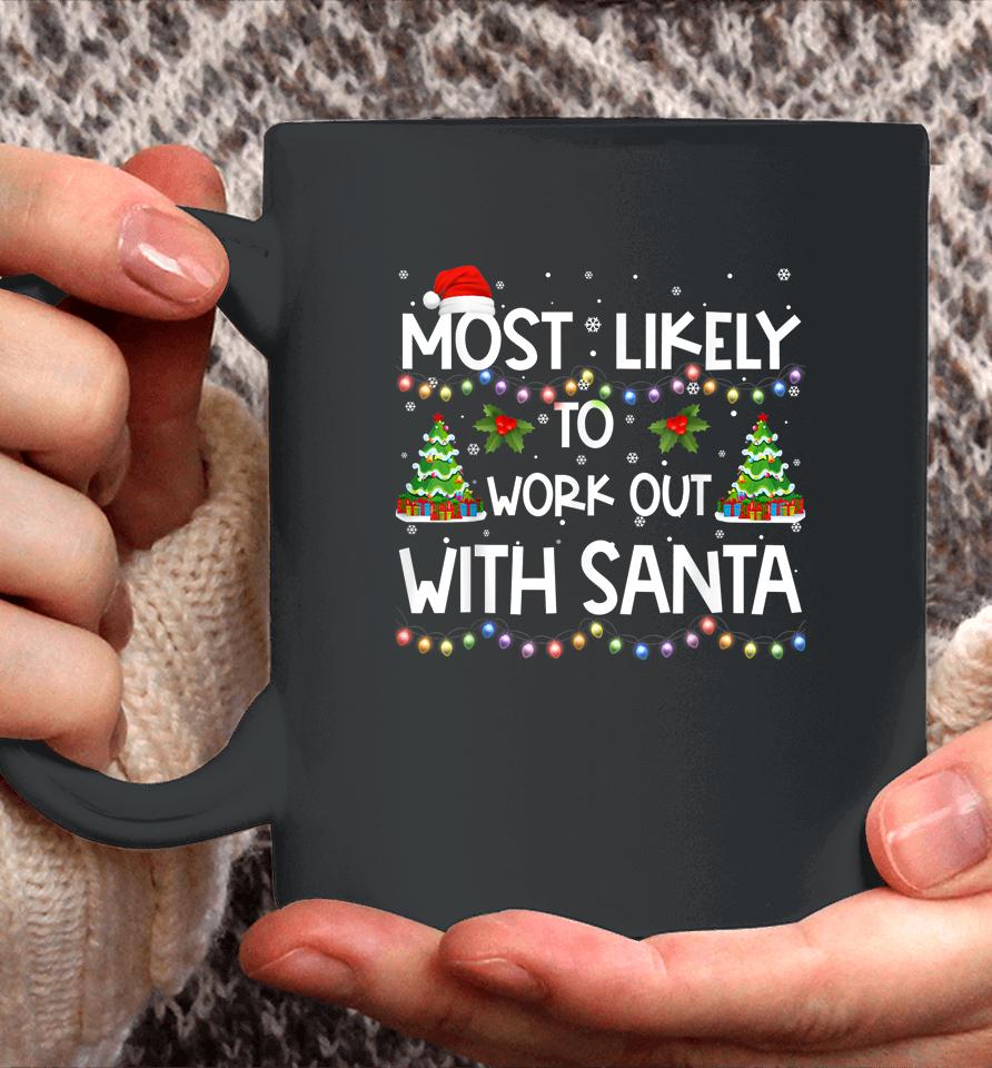 Most Likely To Work Out With Santa Family Christmas Holiday Coffee Mug