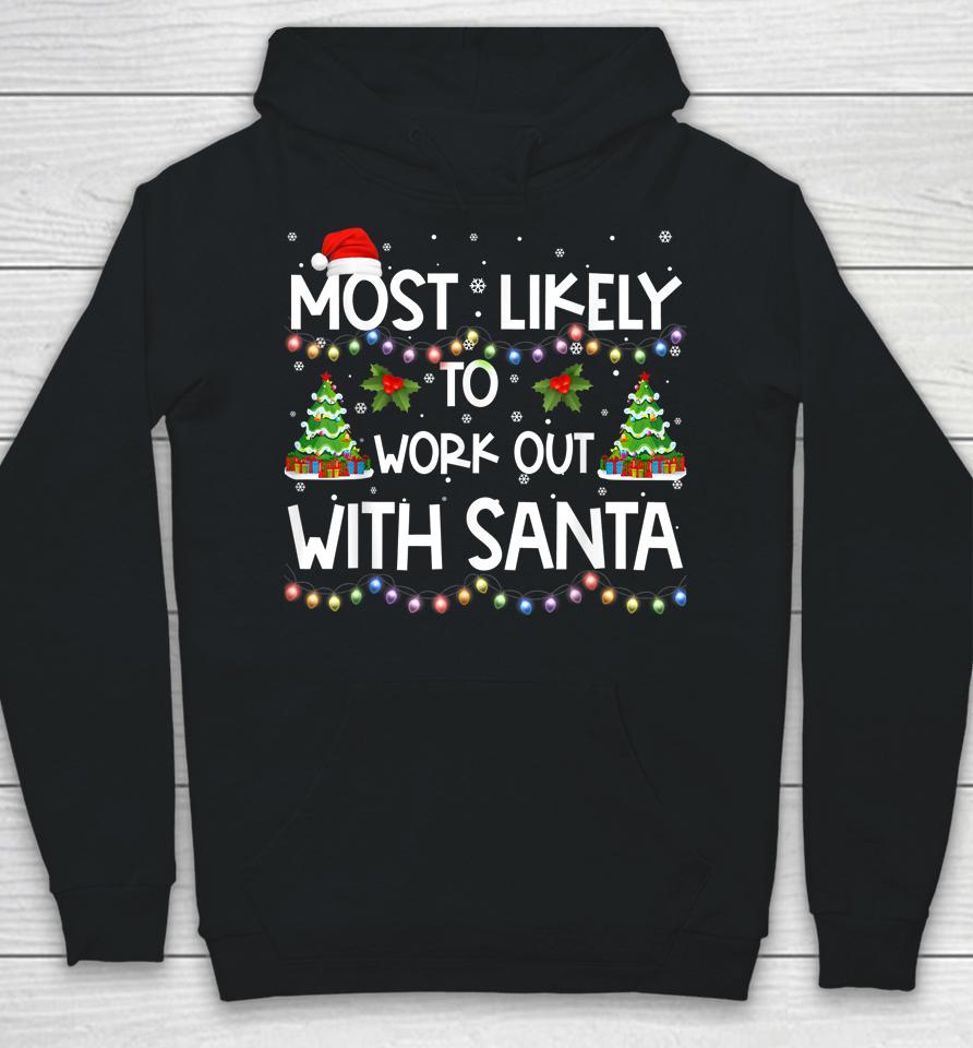 Most Likely To Work Out With Santa Family Christmas Holiday Hoodie
