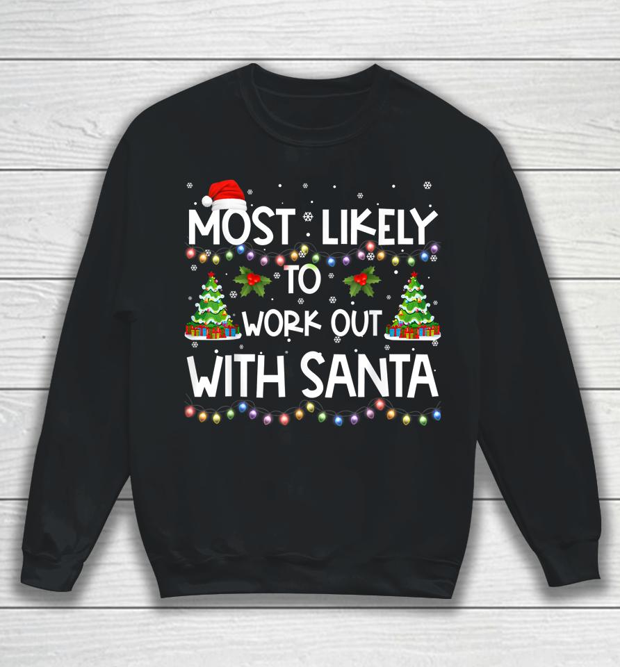 Most Likely To Work Out With Santa Family Christmas Holiday Sweatshirt