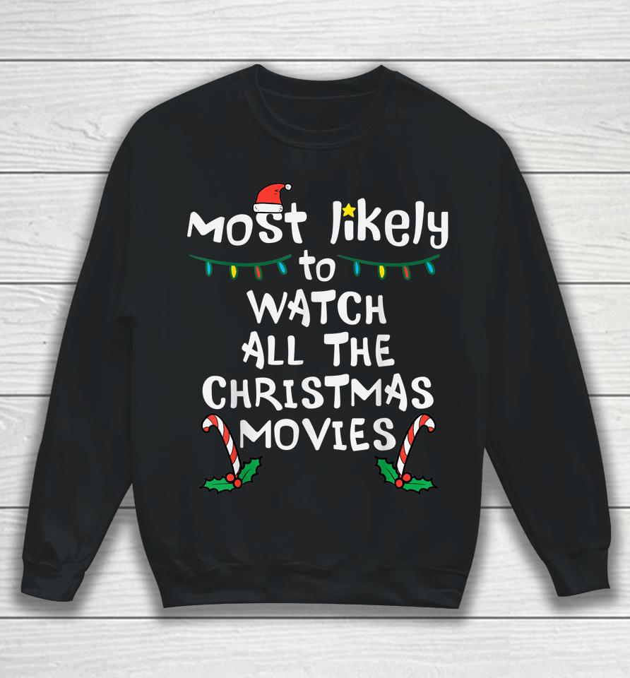 Most Likely Watch Christmas Movie Xmas Family Matching Women Sweatshirt