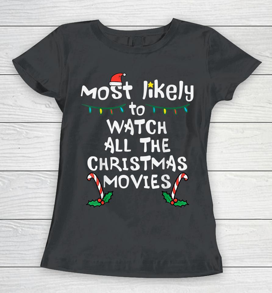 Most Likely Watch Christmas Movie Xmas Family Matching Women Women T-Shirt