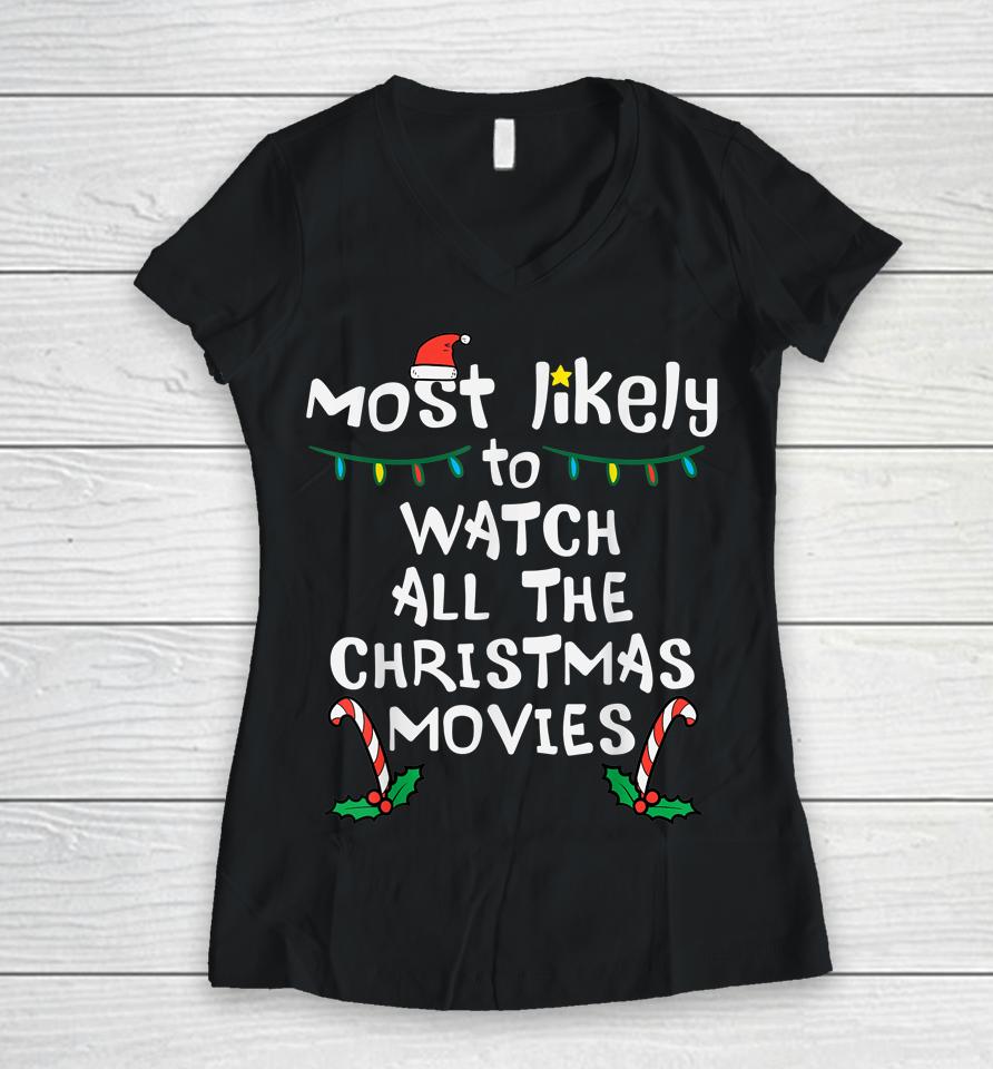 Most Likely Watch Christmas Movie Xmas Family Matching Women Women V-Neck T-Shirt